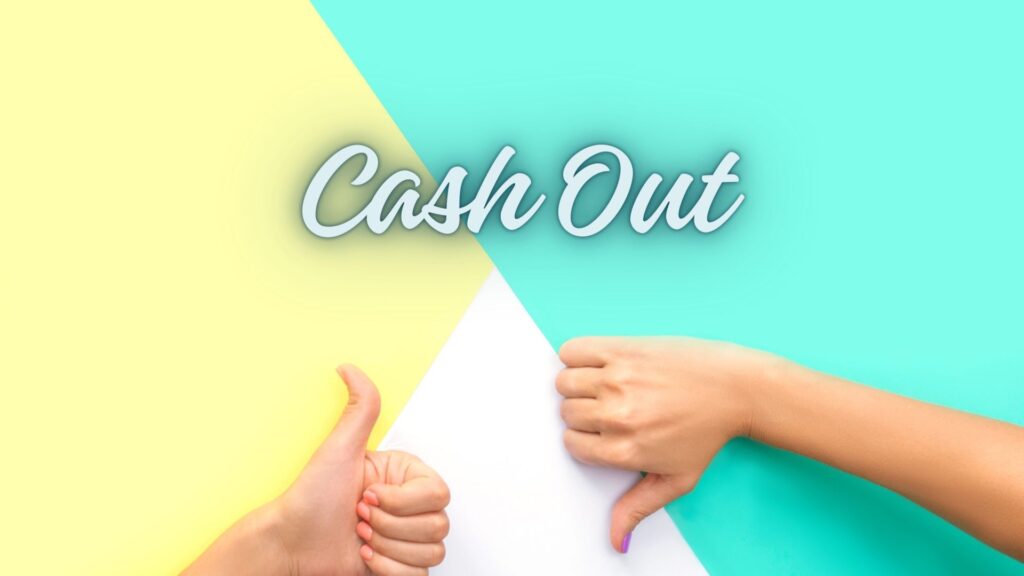 Vantagens e Desvantagens do Cash Out